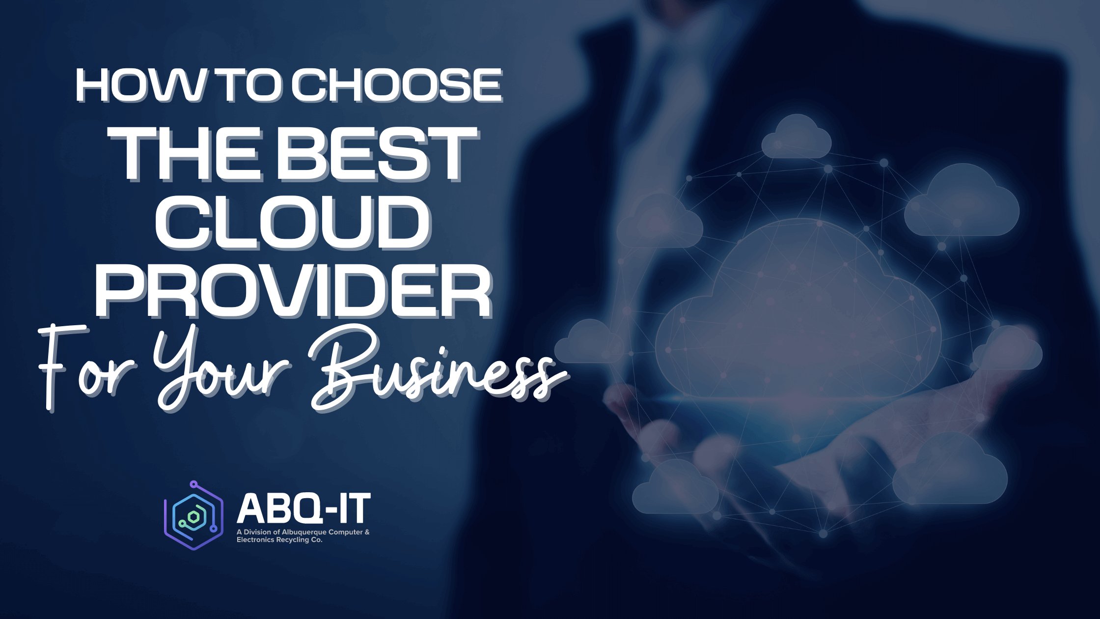 How to Choose the Best Cloud Provider for Your Business | ABQ-IT